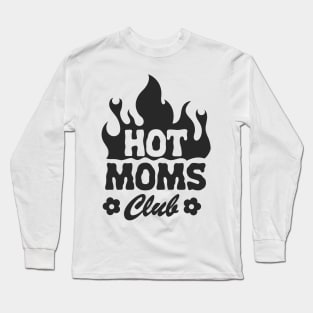 Hot Moms Club Long Sleeve T-Shirt